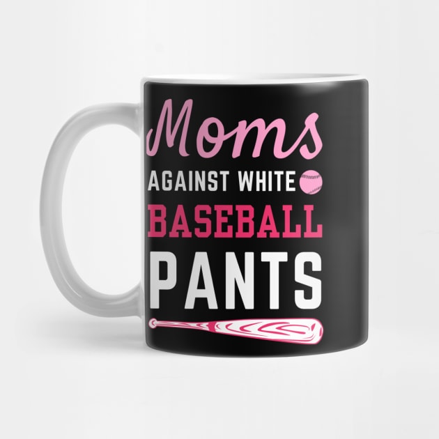 Moms against white baseball pants Funny womens baseball by Emouran